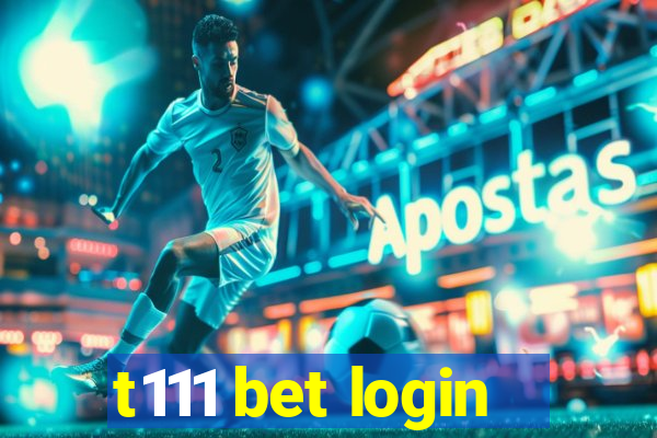 t111 bet login